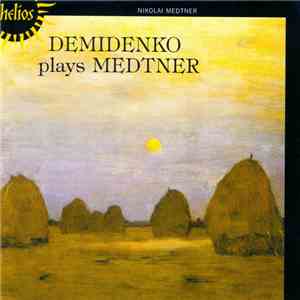 Medtner, Nikolai Demidenko - Piano Music: Demidenko Plays Medtner album