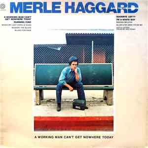 Merle Haggard And The Strangers - A Working Man Can't Get Nowhere Today album