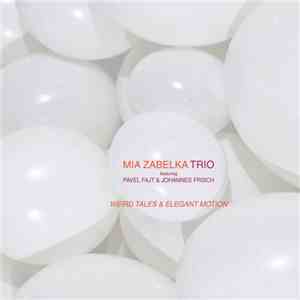 Mia Zabelka Trio - Weird Tales And Elegant Motion album