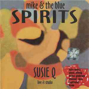 Mike & The Blue Spirits - Susie Q (Live & Studio) album