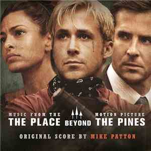 Mike Patton - The Place Beyond The Pines (Music From The Motion Picture) album