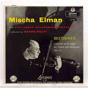 Mischa Elman, The London Philharmonic Orchestra, Georg Solti, Beethoven - Concerto In D Major For Violin And Orchestra Opus 61 album
