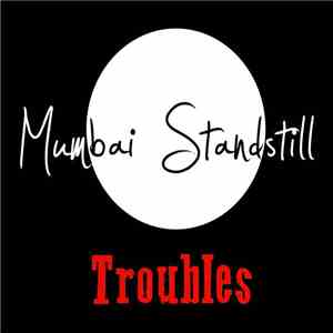 Mumbai Standstill - Troubles album