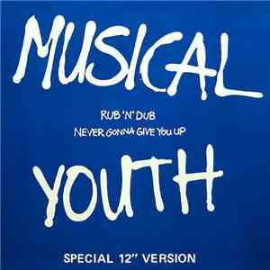 Musical Youth - Never Gonna Give You Up / Rub 'N' Dub album