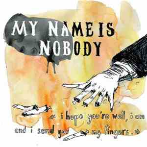 My Name Is Nobody  - I Hope You're Well, I Am And I Send You My Fingers album