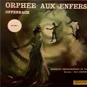 Offenbach, Orchestre Philharmonique De Paris  Direction René Leibowitz - Orphée Aux Enfers (Volume 1) album