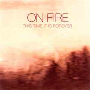 On Fire  - This Time It Is Forever album