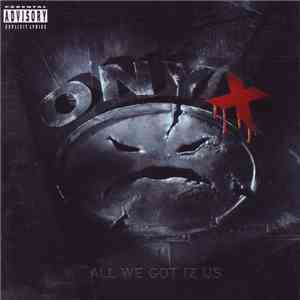 Onyx - All We Got Iz Us album