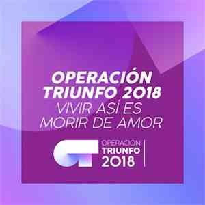 Operacion Triunfo 2018 - Vivir Así Es Morir De Amor (Operación Triunfo 2018) album