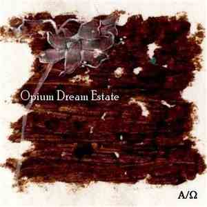 Opium Dream Estate - Alpha/Omega album