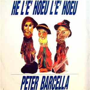 Peter Barcella - He L' E' Hoeu L' E' Hoeu album