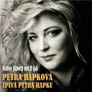 Petra Hapková - Petra Hapková Zpívá Petra Hapku - Kdo Jinej Než Já album