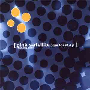 Pink Satellite - Blue Toast EP album