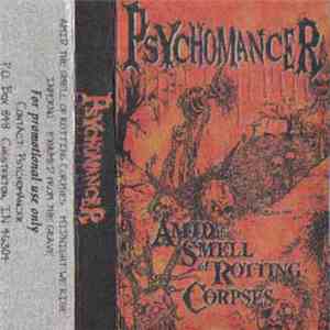 Psychomancer - Amid The Smell Of Rotting Corpses album