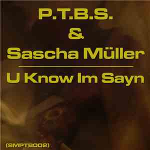 P.T.B.S. & Sascha Müller - U Know Im Sayn album