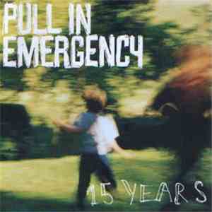Pull In Emergency - 15 Years album