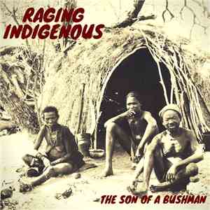 Raging Indigenous - The Son of a Bushman album