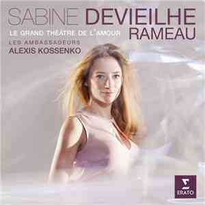 Rameau, Sabine Devieilhe, Les Ambassadeurs , Alexis Kossenko - Le Grand Théâtre de l’Amour album