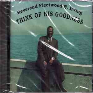 Rev. Fleetwood E. Irving - Think Of His Goodness album
