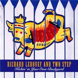 Richard LeBouef And Two Step - Kickin' In Your Own Backyard album