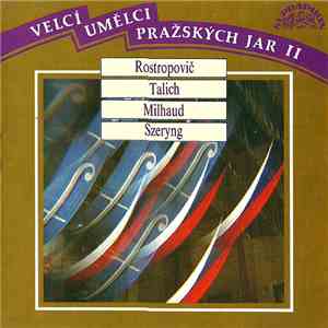 Rostropovič, Talich, Milhaud, Szeryng - Velcí Umělci Pražských Jar II album