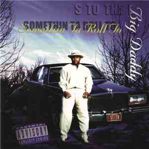 S To The B - Somethin Ta Roll To album