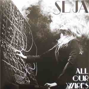 Seja - All Our Wires album