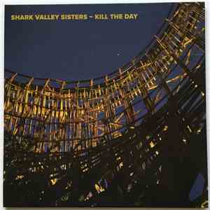 Shark Valley Sisters - Kill The Day album