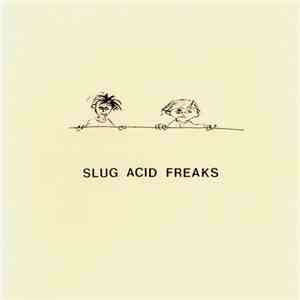Slug Acid Freaks - Somewhere Between The Cradle And The Lonely Grave album