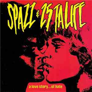 Spazz & 25 Ta Life - A Love Story...Of Hate album