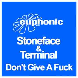 Stoneface & Terminal - Don't Give A Fuck album