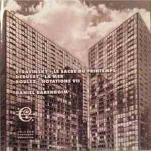 Stravinsky / Debussy / Boulez - Daniel Barenboim, Chicago Symphony Orchestra - Le Sacre Du Printemps / La Mer / Notations VII album