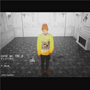 T-Ace  - Dare Mo Ine E(ダレもいねえ) album