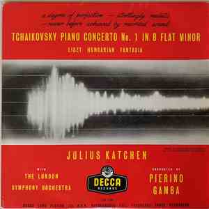 Tchaikovsky / Liszt - Julius Katchen With The London Symphony Orchestra Conducted By Pierino Gamba - Piano Concerto No. 1 In B Flat Minor / Hungarian Fantasia album