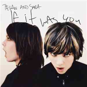 Tegan and Sara - If It Was You album