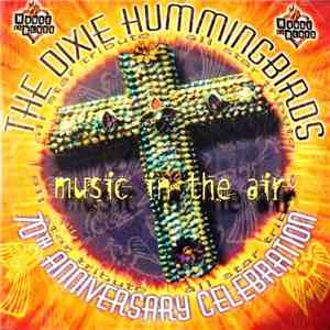 The Dixie Hummingbirds - Music In The Air - 70th Anniversary Celebration album