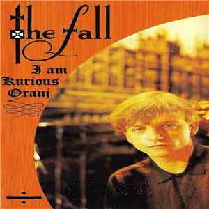 The Fall - I Am Kurious Oranj album