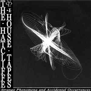 The Hatcliffe House Tapes - Volume 4 - Strange Phenomena And Accidental Occurrences album