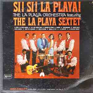 The La Playa Orchestra Featuring The La Playa Sextet - Si ! Si ! La Playa! album