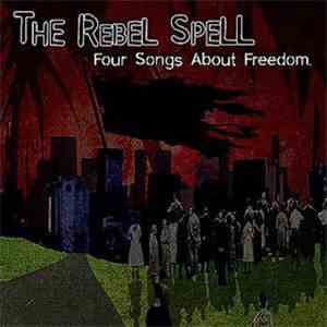The Rebel Spell - Four Songs About Freedom album