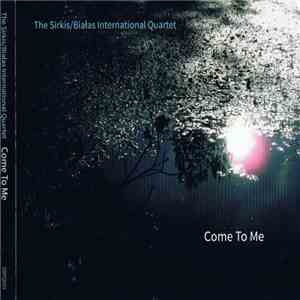 The Sirkis/Bialas International Quartet - Come To Me album