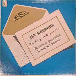 The Sparrows Quartette - Jet Records Cordially Invites You To A Sparrows Quartette Rehearsal Session album