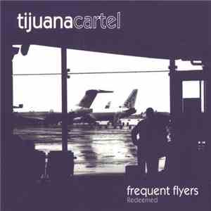 Tijuana Cartel - Frequent Flyers Redeemed album
