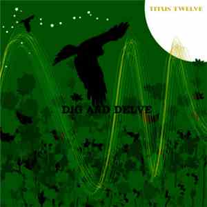 Titus Twelve - Dig And Delve album