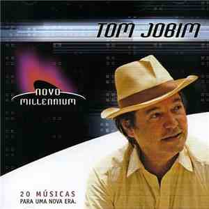 Tom Jobim - Novo Millennium - 20 Músicas Para Uma Nova Era album