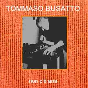 Tommaso Busatto - Non C'è Aria album