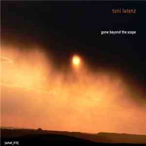 Toni Latenz - Gone Beyond The Scope album