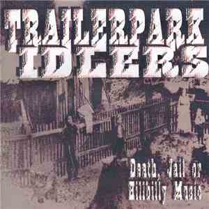 Trailerpark Idlers - Death, Jail Or Hillbilly Music album