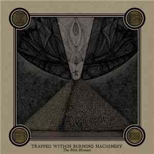 Trapped Within Burning Machinery - The Filth Element album