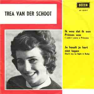 Trea van der Schoot - Ik Wou Dat Ik Prinses Was / Je Houdt Je Hart Niet Tegen album
